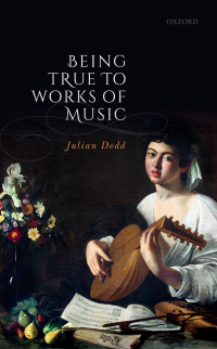 Cover image: Being True to Works of Music 9780192603227