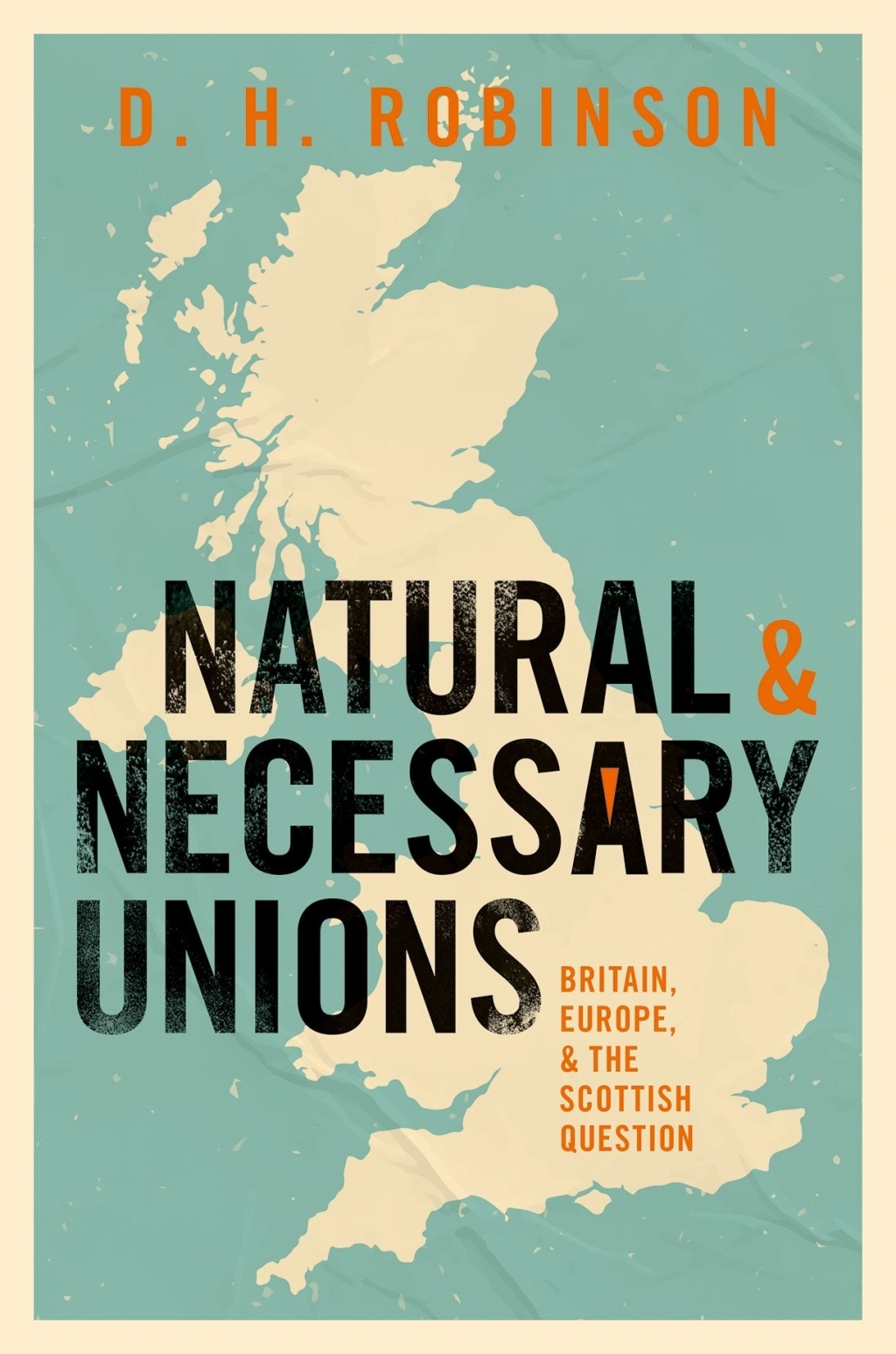 Natural and Necessary Unions Britain, Europe, and the Scottish Question