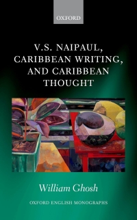 Omslagafbeelding: V.S. Naipaul, Caribbean Writing, and Caribbean Thought 1st edition 9780198861102