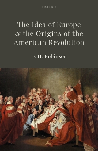 Cover image: The Idea of Europe and the Origins of the American Revolution 9780192607874