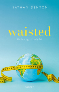 Cover image: Waisted: The Biology of Body Fat 9780198865278