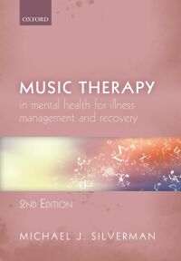 Cover image: Music Therapy in Mental Health for Illness Management and Recovery 2nd edition 9780198865285