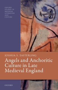 Cover image: Angels and Anchoritic Culture in Late Medieval England 9780198865414