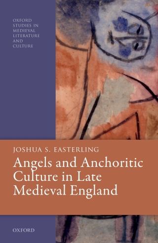 Cover image: Angels and Anchoritic Culture in Late Medieval England 9780192635785