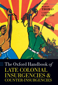 Cover image: The Oxford Handbook of Late Colonial Insurgencies and Counter-Insurgencies 1st edition 9780198866787