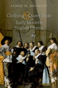 Cover image: Clothing and Queer Style in Early Modern English Drama 9780198867821