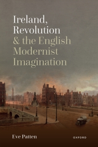 Cover image: Ireland, Revolution, and the English Modernist Imagination 9780192640222