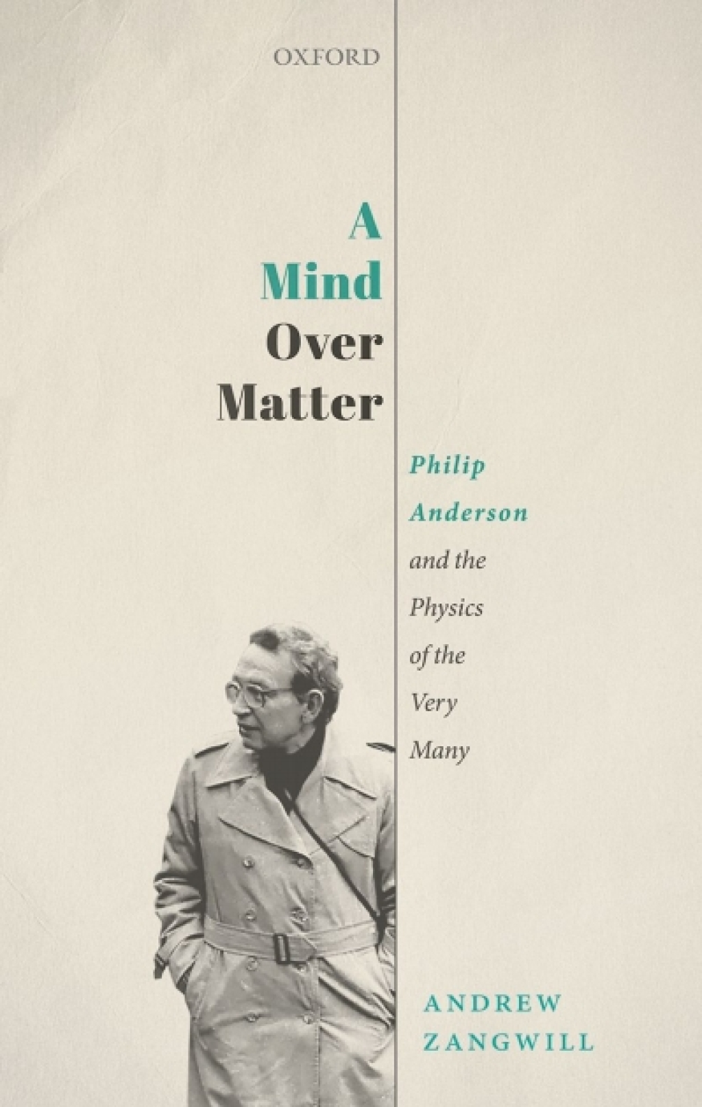 A Mind Over Matter Philip Anderson and the Physics of the Very Many
