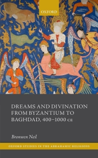 Imagen de portada: Dreams and Divination from Byzantium to Baghdad, 400-1000 CE 9780192644527