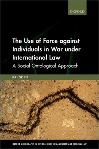 Cover image: The Use of Force against Individuals in War under International Law 9780198871699