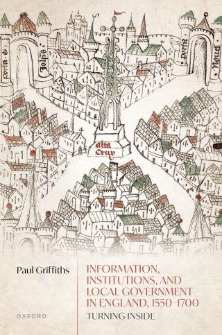 Cover image: Information, Institutions, and Local Government in England, 1550-1700 1st edition 9780192896261