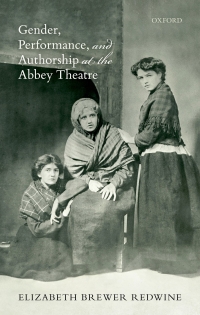Imagen de portada: Gender, Performance, and Authorship at the Abbey Theatre 1st edition 9780192650160
