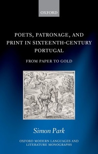 Cover image: Poets, Patronage, and Print in Sixteenth-Century Portugal 9780192896384