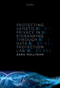 Omslagafbeelding: Protecting Genetic Privacy in Biobanking through Data Protection Law 9780192896476