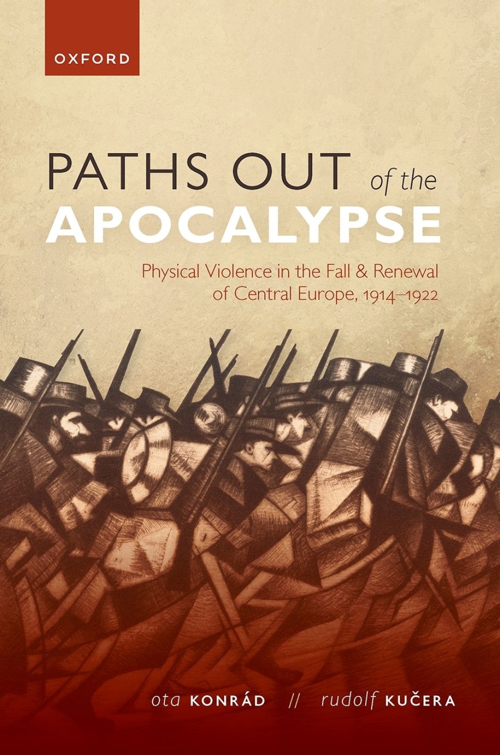 Paths out of the Apocalypse Physical Violence in the Fall and Renewal of Central Europe, 1914-1922