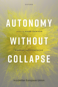 Imagen de portada: Autonomy without Collapse in a Better European Union 9780192897541