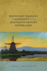 Imagen de portada: Protestant Theology and Modernity in the Nineteenth-Century Netherlands 9780192652874