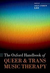 Immagine di copertina: The Oxford Handbook of Queer and Trans Music Therapy 1st edition 9780192898364