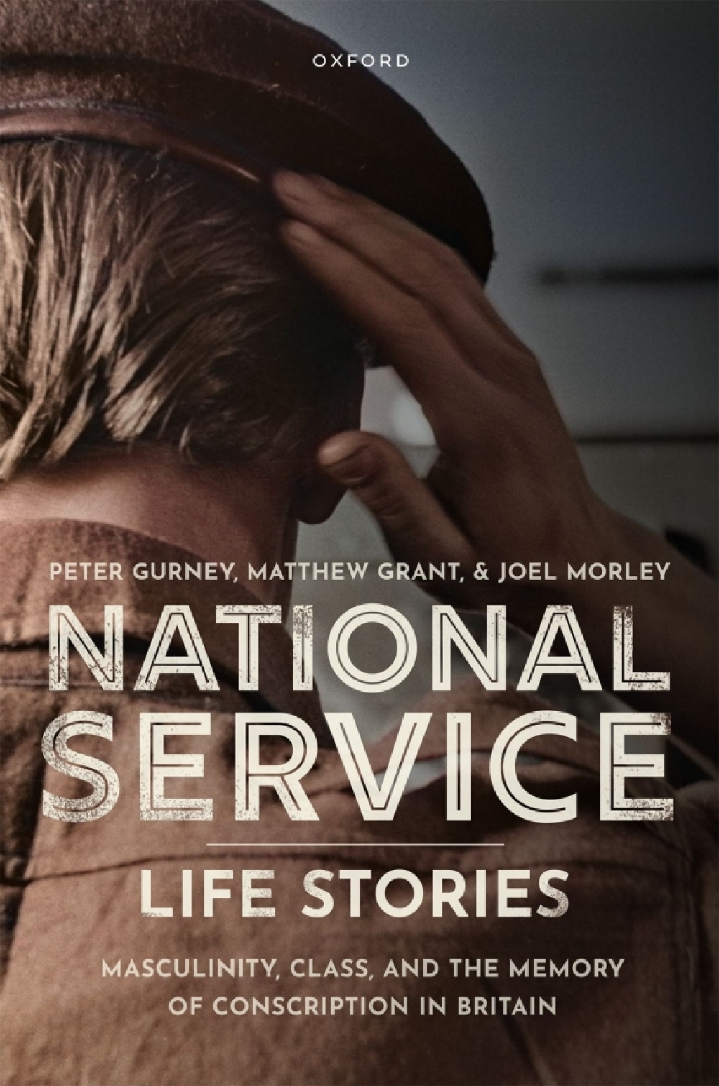 National Service Life Stories Masculinity, Class, and the Memory of Conscription in Britain 1st Edition