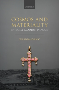Imagen de portada: Cosmos and Materiality in Early Modern Prague 9780192898982