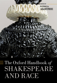 Cover image: The Oxford Handbook of Shakespeare and Race 9780192843050