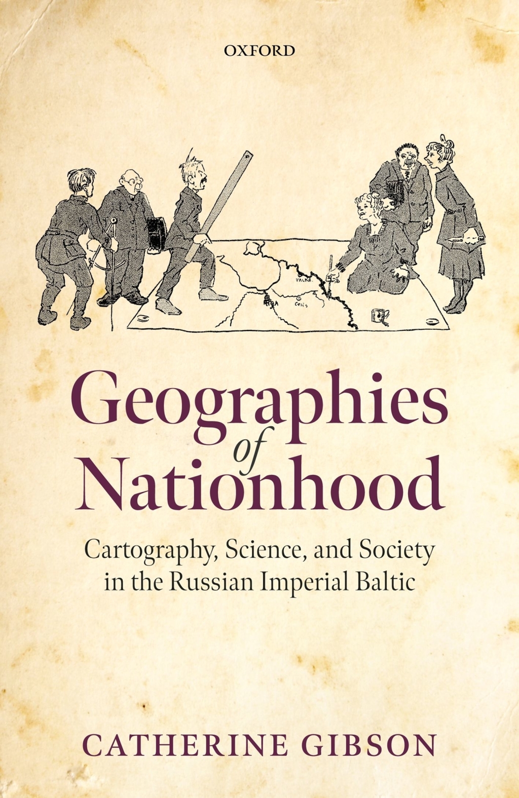 Geographies of Nationhood Cartography, Science, and Society in the Russian Imperial Baltic