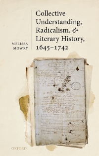 صورة الغلاف: Collective Understanding, Radicalism, and Literary History, 1645-1742 9780192844385