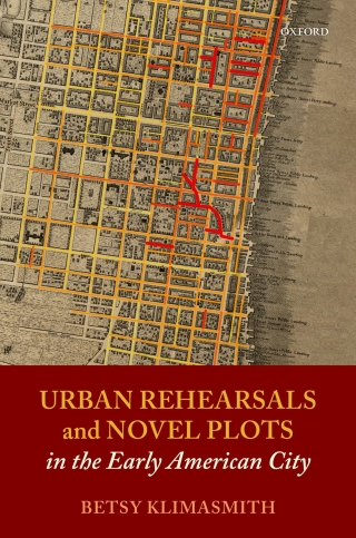 Omslagafbeelding: Urban Rehearsals and Novel Plots in the Early American City 9780192846211