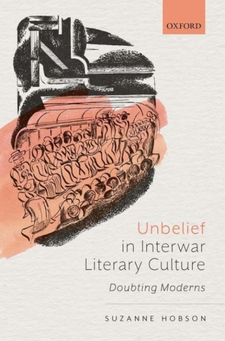 Cover image: Unbelief in Interwar Literary Culture 9780192661647