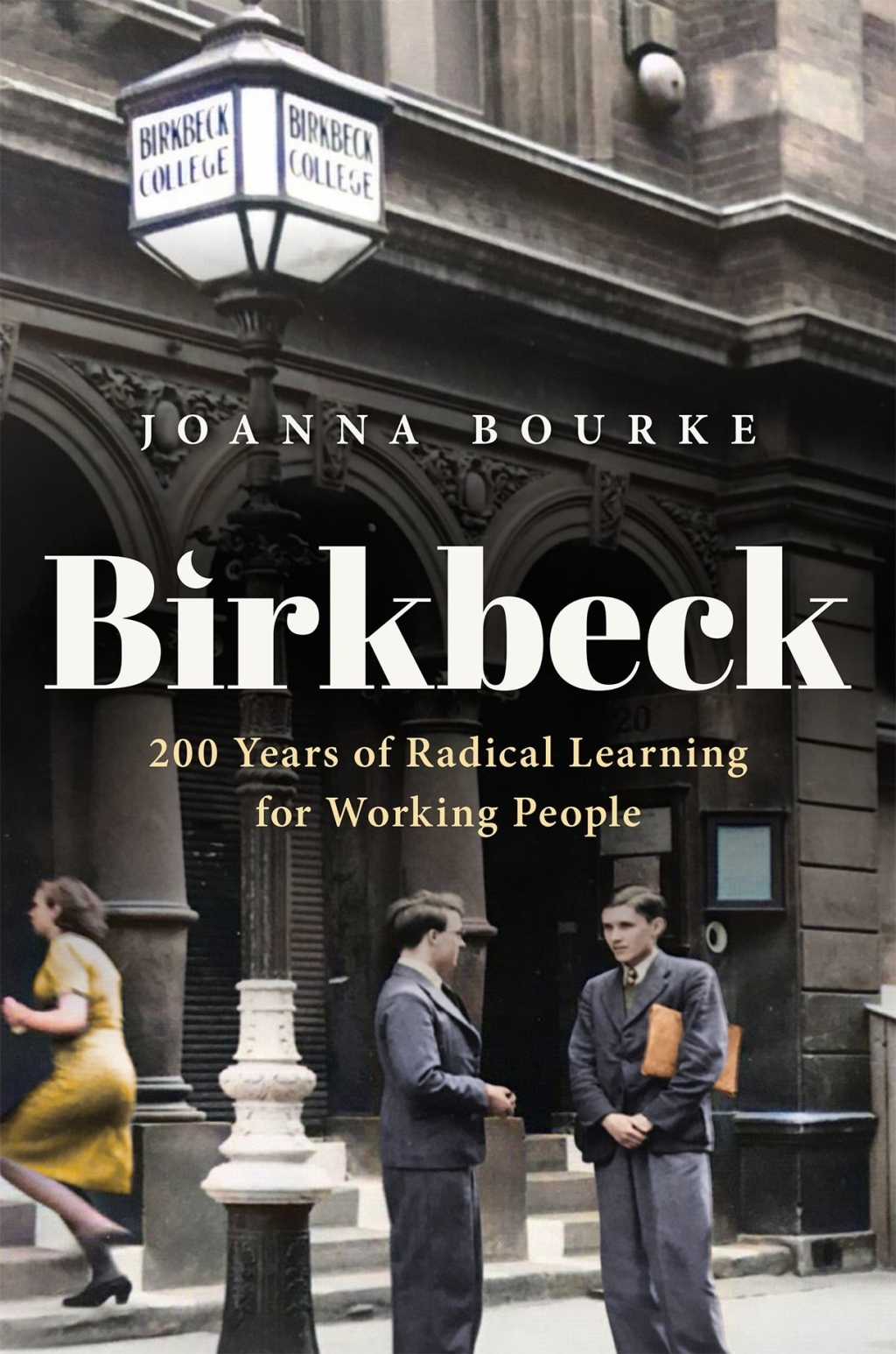 Birkbeck 200 Years of Radical Learning for Working People