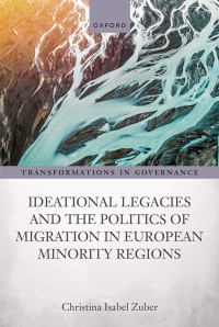 Cover image: Ideational Legacies and the Politics of Migration in European Minority Regions 9780192847201