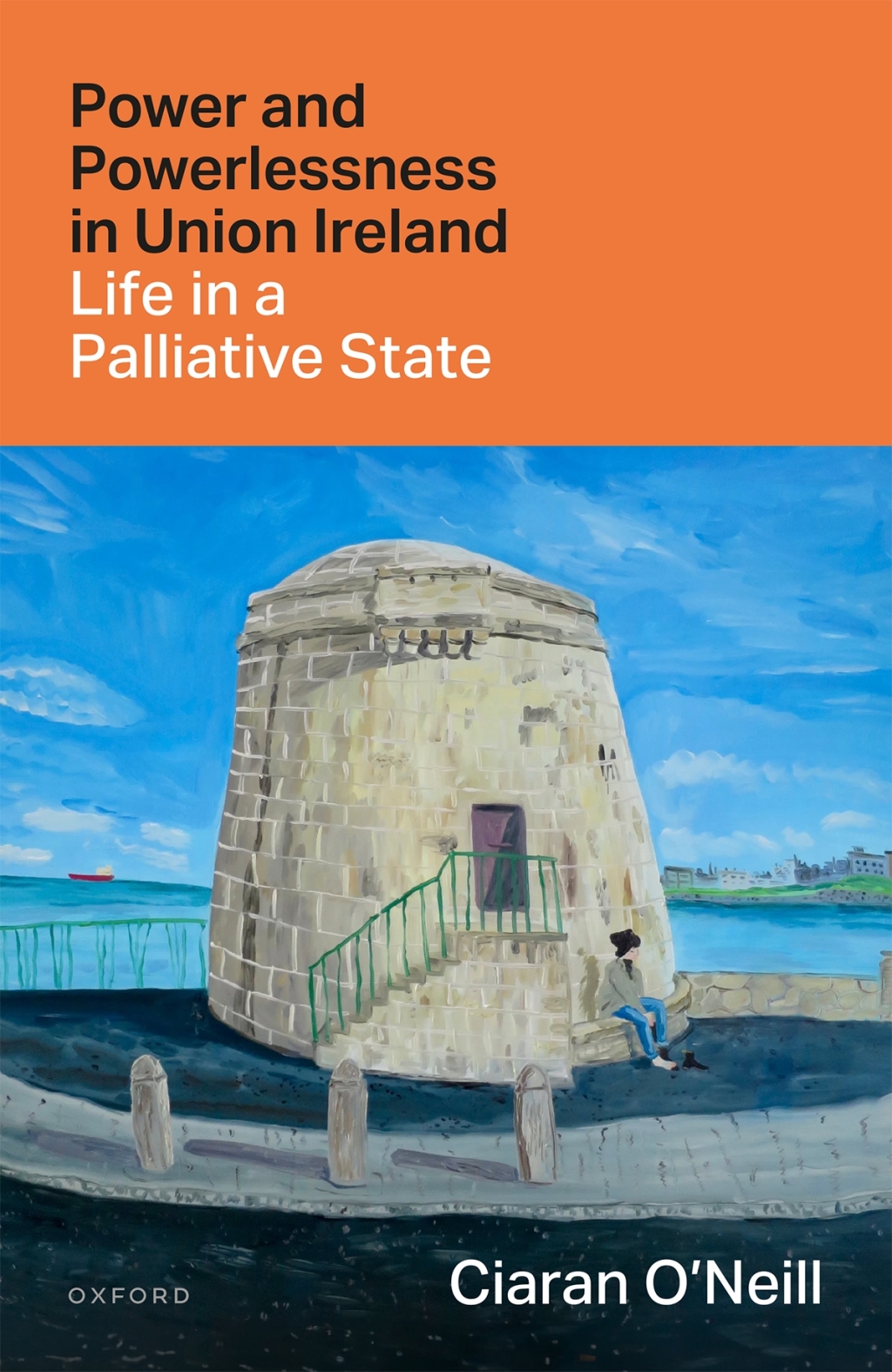 Power and Powerlessness in Union Ireland Life in a Palliative State 1st Edition