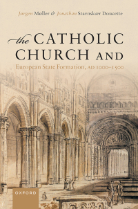 Cover image: The Catholic Church and European State Formation, AD 1000-1500 9780192857118