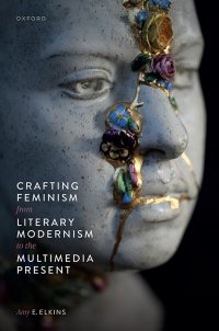 Titelbild: Crafting Feminism from Literary Modernism to the Multimedia Present 9780192857835