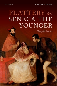 Cover image: Flattery in Seneca the Younger 1st edition 9780192672926