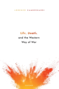 صورة الغلاف: Life, Death, and the Western Way of War 9780192858245