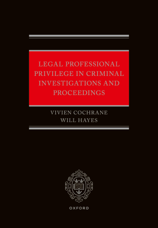 Cover image: Legal Professional Privilege in Criminal Investigations and Proceedings 9780192675224