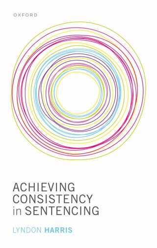 表紙画像: Achieving Consistency in Sentencing 9780192859266