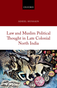 Cover image: Law and Muslim Political Thought in Late Colonial North India 9780192675910