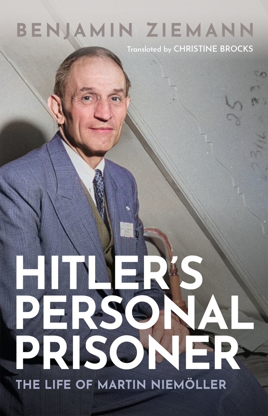 Hitler’s Personal Prisoner The Life of Martin Niemöller 1st Edition