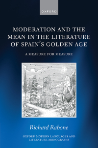 Omslagafbeelding: Moderation and the Mean in the Literature of Spain's Golden Age 9780192862747