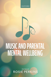 Cover image: Music and Parental Mental Wellbeing 1st edition 9780192863287