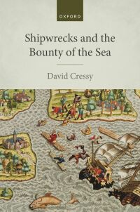 Cover image: Shipwrecks and the Bounty of the Sea 9780192863393