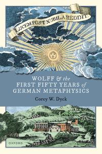 Cover image: Wolff and the First Fifty Years of German Metaphysics 1st edition 9780192688552