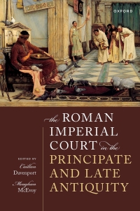 Cover image: The Roman Imperial Court in the Principate and Late Antiquity 1st edition 9780192865236