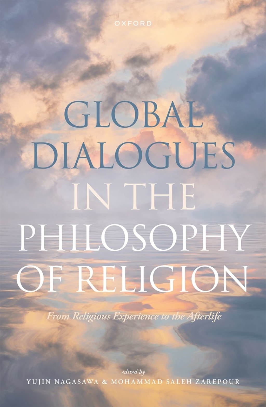 Global Dialogues in the Philosophy of Religion From Religious Experience to the Afterlife 1st Edition