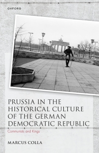 صورة الغلاف: Prussia in the Historical Culture of the German Democratic Republic 9780192865908