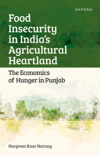 Cover image: Food Insecurity in India's Agricultural Heartland 9780192866479
