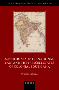 Cover image: Sovereignty, International Law, and the Princely States of Colonial South Asia 9780192866585