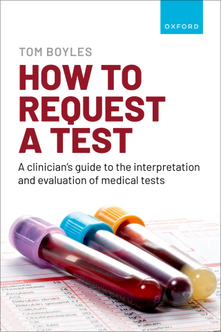 Cover image: How to request a test: A clinician's guide to the interpretation and evaluation of medical tests 9780192866615
